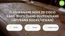 Flan banane noix de coco sans œufs (sans gluten/sans lait/sans sucre/vegan)