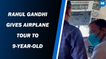 Rahul Gandhi gives airplane tour to 9-year-old