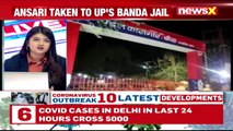 Mukhtar Ansari Moved To UP's Banda Jail Amid Tight Security NewsX Ground Report NewsX