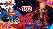 Biệt Đội X6 - Tập 102: Siêu phẩm Marvel phiên bản Iron Man Hứa Minh Đạt đối đầu Super Man Bak