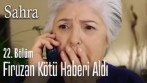 Firuzan kötü haberi aldı - Sahra 22. Bölüm