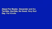 About For Books  Alexander and the Terrible, Horrible, No Good, Very Bad Day  For Kindle