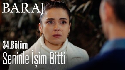 Seninle işim bitti - Baraj 34. Bölüm