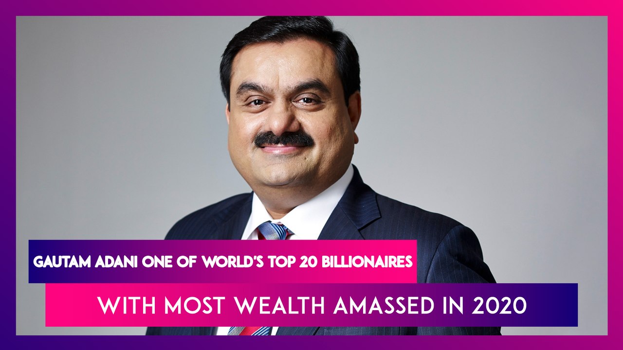 Gautam Adani Is One Of World's Top 20 Billionaires, With Most Wealth Amassed In 2020