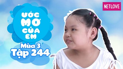 Ước Mơ Của Em | Mùa 3 - Tập 244: Lập bảo tàng cho gia đinh
