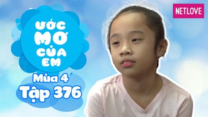 Ước Mơ Của Em | Mùa 4 - Tập 376: Chăm sóc em