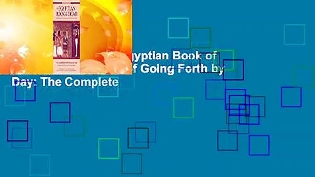 Online lesen The Egyptian Book of the Dead: The Book of Going Forth by Day: The Complete
