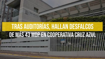 Tras auditorías, hallan desfalcos de más 43 mdp en Cooperativa Cruz Azul