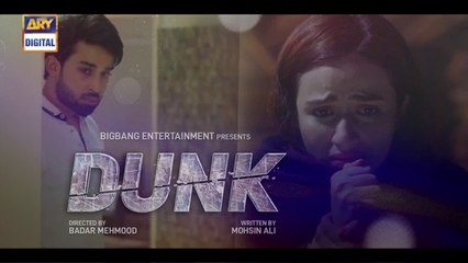 Dunk - Ep 16 - 7th April 2021 - ARY Digital Drama