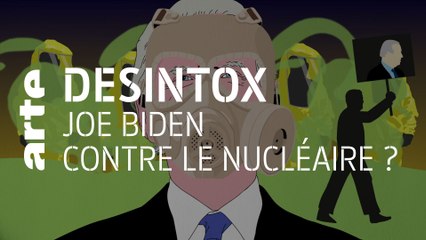 Joe Biden contre le nucléaire ? | 07/04/2021 | Désintox | ARTE