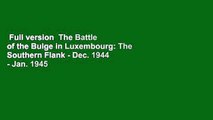 Full version  The Battle of the Bulge in Luxembourg: The Southern Flank - Dec. 1944 - Jan. 1945