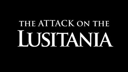 The Attack on The Lusitania in HD