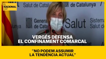 Vergés defensa el confinament comarcal: "No podem assumir la tendència actual"