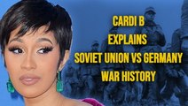 Cardi B Explains War History Between Soviet Union and Germany