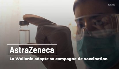 AstraZeneca : la Wallonie adapte sa campagne de vaccination