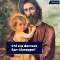 Chi era davvero San Giuseppe?