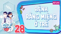 Bác Sĩ Nói Gì - Tập 28: Cảnh báo nguy cơ lây nhiễm chéo các loại bệnh nguy hiểm ở trẻ nhỏ mùa dịch