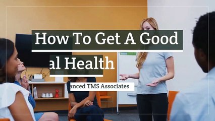 Steps You Should Follow To Get A Good Mental Health - Advanced TMS Associates