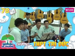 Về Trường - Tập 78: Trường THPT Trí Đức