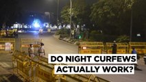 Do Night Curfews Work - Why Indian States Are Imposing Night Curfews & Can They Curb Covid-19