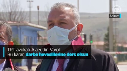 TRT avukatı Varol: Karar darbe heveslilerine ders olsun