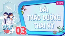 Bác Sĩ Nói Gì - Tập 03: Nguyên nhân đái tháo đường thai kỳ | Dinh dưỡng cho mẹ bầu bị đái tháo đường