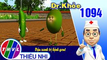 Dr. Khỏe - Tập 1094: Đậu xanh trị bệnh gout