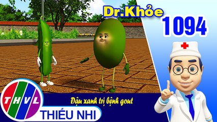 Dr. Khỏe - Tập 1094: Đậu xanh trị bệnh gout