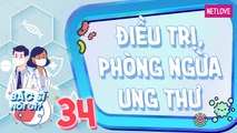 Bác Sĩ Nói Gì - Tập 34: Tầm soát, điều trị và phòng ngừa ung thư