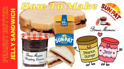 How To Make A Peanut Butter & Jelly Sandwich