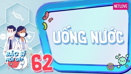 Bác Sĩ Nói Gì - Tập 62: Sự cần thiết của nước và uống nước đúng cách đảm bảo sức khỏe