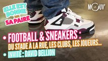 Football & sneakers : du stade à la rue, les clubs, les joueurs... | Invité David Bellion