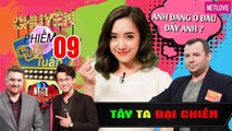 Tây Ta Đại Chiến - Tập 09 | Gia Linh bức xúc với lời nói dối của người yêu - Bị bạn gái bỏ vì nghèo