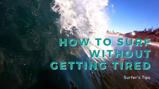 How to Surf Without Getting Tired