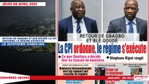 Le titrologue du jeudi 08 Avril 2021/ Retour de Gbagbo et Blé goudé: la cpi ordonne, le régime s'exécute