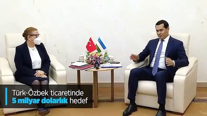 Türk-Özbek ticaretinde 5 milyar dolarlık hedef