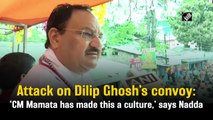 Attack on Dilip Ghosh’s convoy: ‘CM Mamata Banerjee has made this a culture,’ says JP Nadda