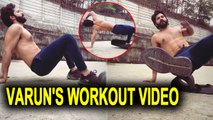 Varun Dhawan shares glimpse of his intense workout