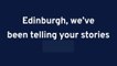 Edinburgh, we've been telling your stories since 1873
