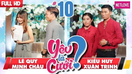 Yêu Là Cưới - Tập 10:  Lê Quý - Minh Châu | Kiều Huy - Xuân Trinh
