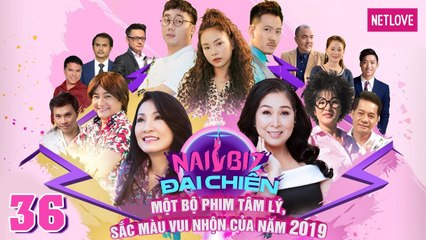Nailbiz Đại Chiến - Tập 36 | Phim Gia Đình Hay Nhất 2019 | Hồng Đào, Hồng Vân, Minh Nhí, Thúy Nga