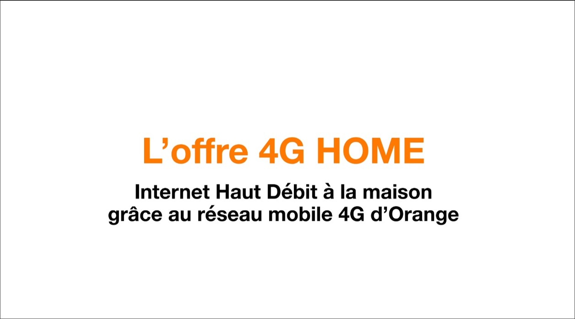 Offre 4G Home - Orange - Vidéo Dailymotion