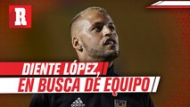 Diente López, en busca de equipo debido al trato de Tuca Ferretti