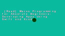 [Read] Macos Programming for Absolute Beginners: Developing Apps Using Swift and Xcode:
