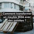 Comment transformer un meuble IKEA avec des palettes ?