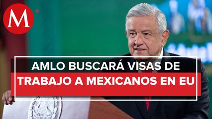 AMLO pide no descartar acuerdo de visas de trabajo con EU