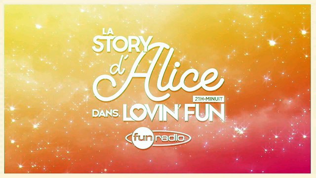 La Story d'Alice dans Lovin'Fun - L'intégrale du 08 avril
