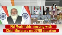 PM Modi holds meeting with Chief Ministers on Covid-19 situation