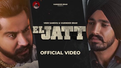 New Punjabi Song 2021 | El Jatt - Varinder Brar | Veer Sandhu | Latest Punjabi Song 2021