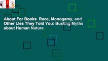 About For Books  Race, Monogamy, and Other Lies They Told You: Busting Myths about Human Nature